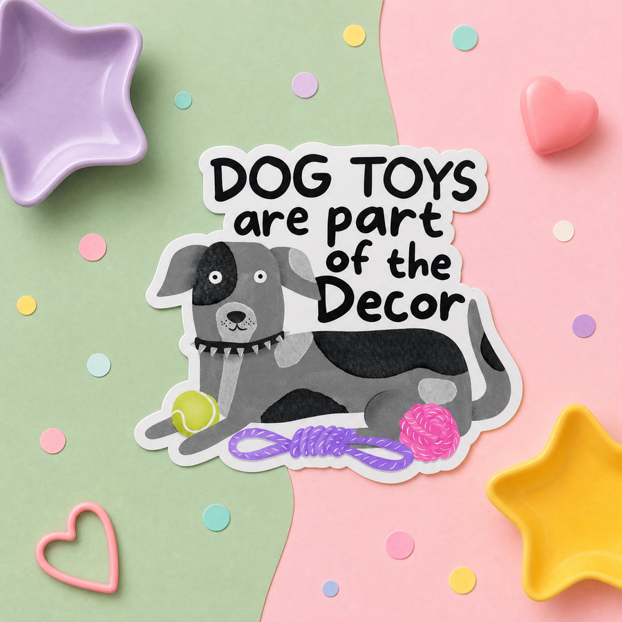 Mittens and Moods - Vinyl Sticker -  Dog Toys Are Part of the Decor - Vinyl Sticker