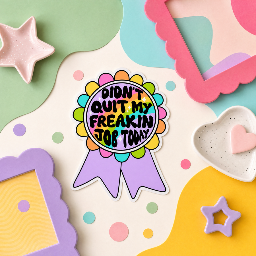Mittens and Moods - Vinyl Sticker -  Didn't Quit My Freakin Job Today - Vinyl Sticker