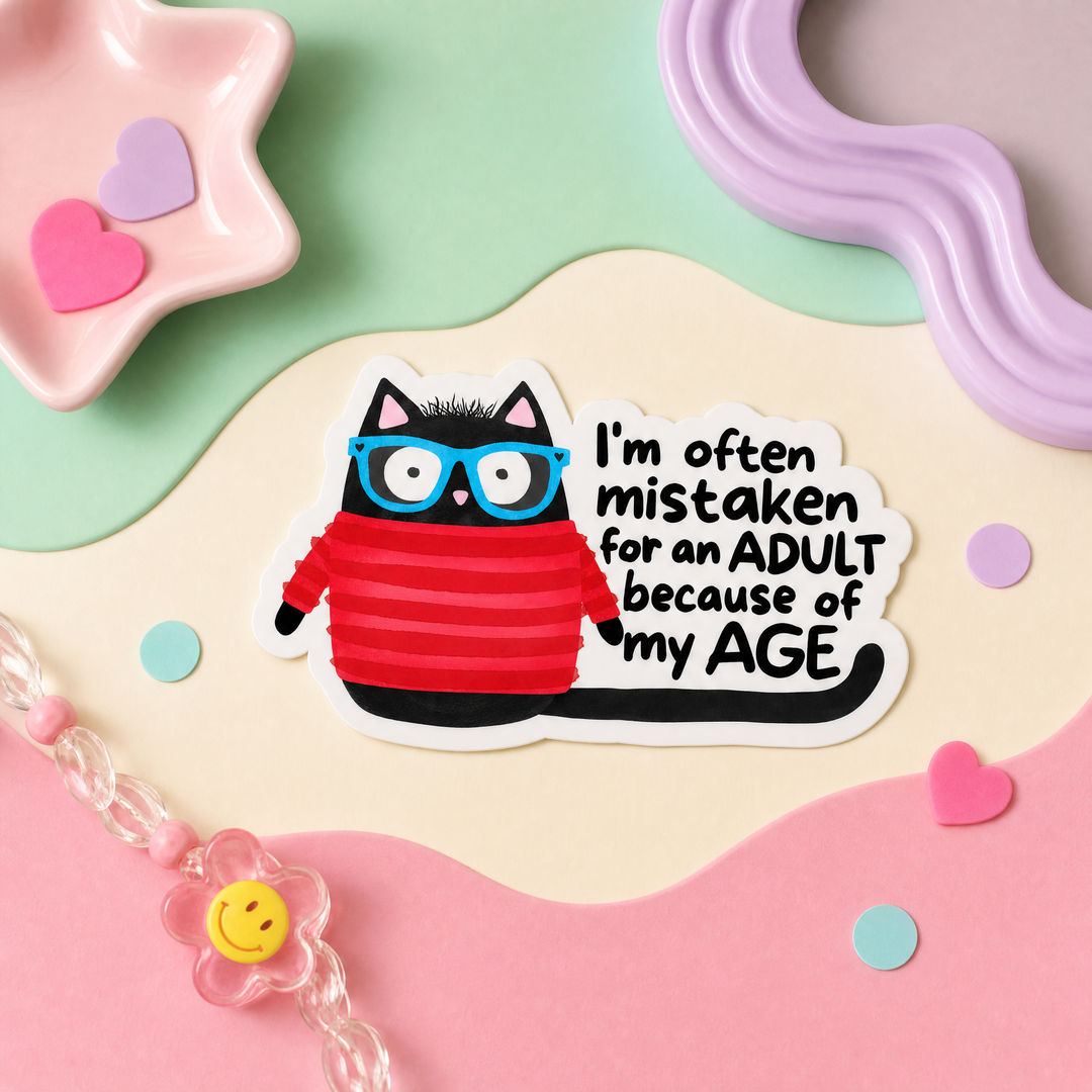 Mittens and Moods - Vinyl Sticker -  I'm Often Mistaken for an Adult Because of My Age - Vinyl Sticker