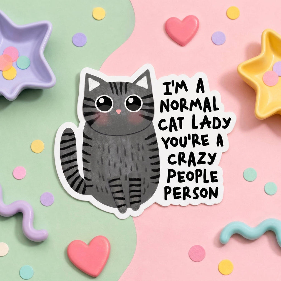 Mittens and Moods - Vinyl Sticker -  I'm a Normal Cat Lady You're a Crazy People Person 