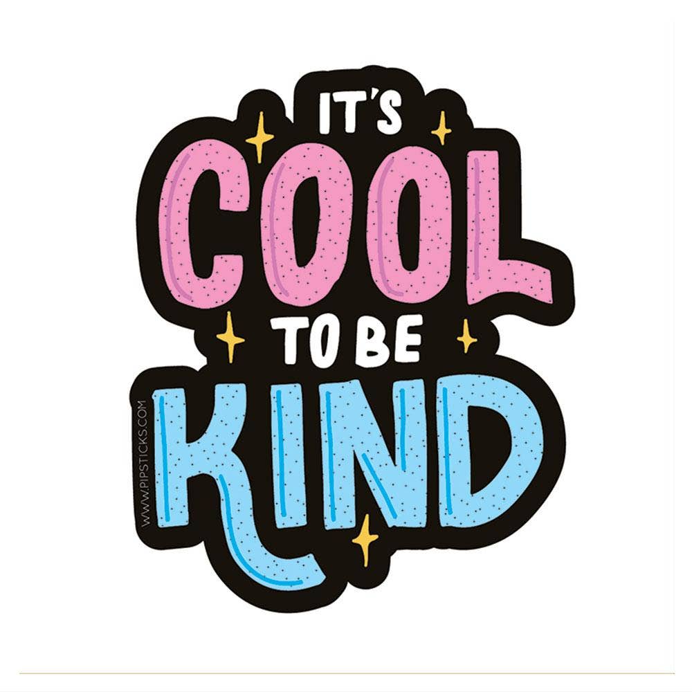 Pipsticks - Vinyl Sticker - Cool To Be Kind