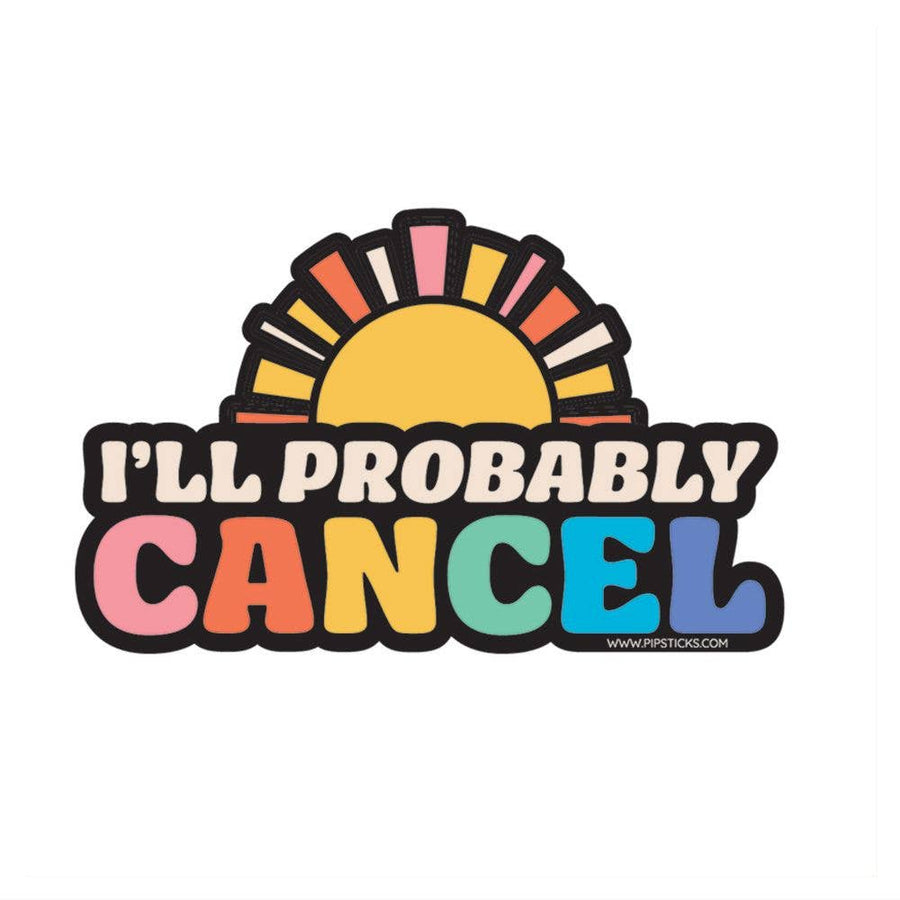 Pipsticks Vinyl Sticker - I'll Probably Cancel 